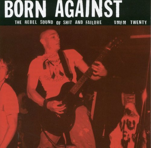 Born Against Rebel Sound Of Shit & Failure 