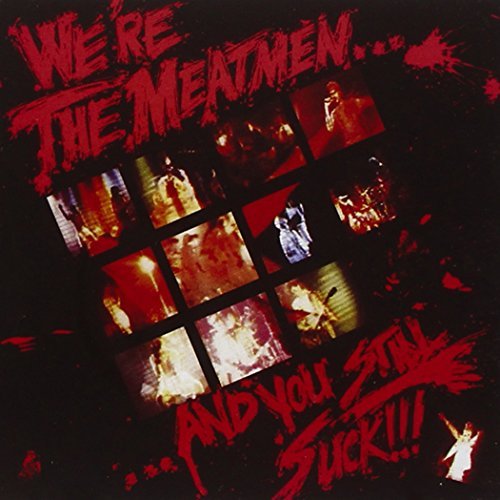 Meatmen/We'Re The Meatmen & You Still