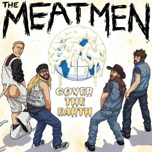 Meatmen/Cover The Earth!