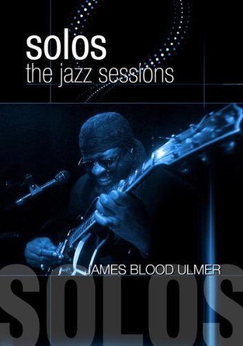 James Blood Ulmer/Solos: The Jazz Sessions@Nr