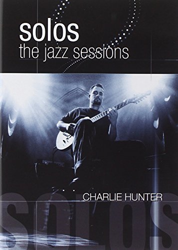 Charlie Hunter/Solos: The Jazz Sessions@Nr