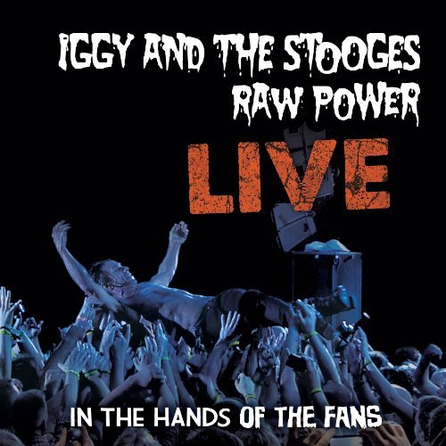 Iggy & The Stooges Raw Powerlive In The Hands Of 