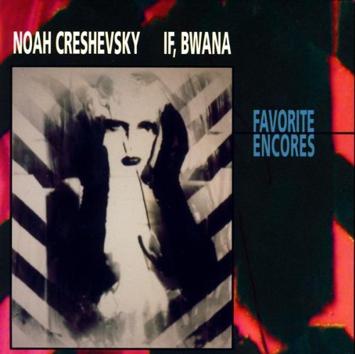 Noah & If Bwana Creshevsky Favorite Encores 