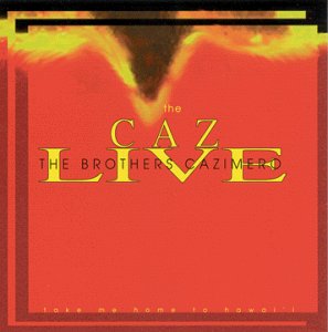 Brothers Cazimero/Caz Live-Take Me Home To Hawai