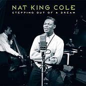 Nat King Cole Stepping Out Of A Dream 