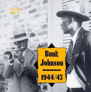 Bunk Johnson/Bunk Johnsons Band 1944-45