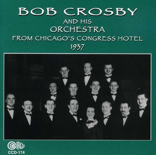 Bob Crosby/1937-From Chicago's Congress H