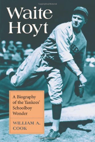 William A. Cook Waite Hoyt A Biography Of The Yankees' Schoolboy Wonder 
