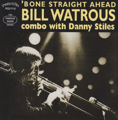 Bill Watrous/'bone Straight Ahead@Feat. Danny Stiles
