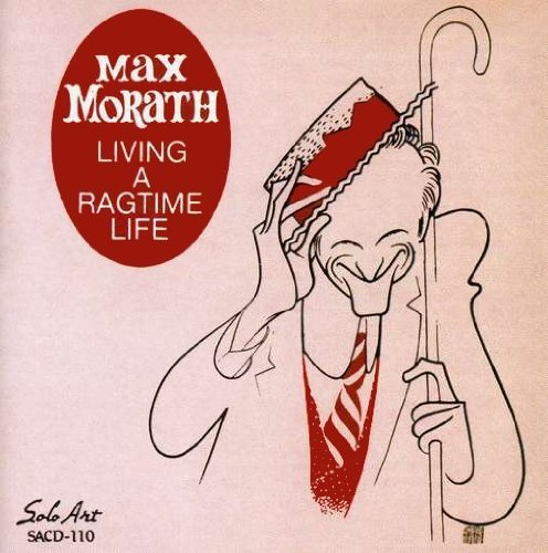 Max Morath/Living A Ragtime Life
