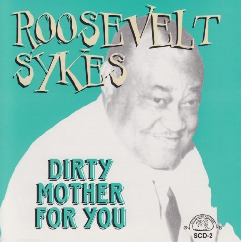 Roosevelt Sykes/Dirty Mother For You