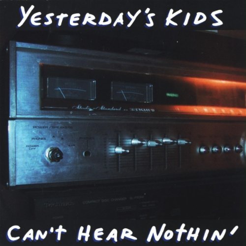 Yesterday's Kids/Can'T Hear Nothin'