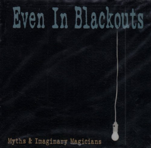 Even In Blackouts/Myths & Imaginary Magicians
