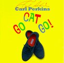 Perkins Carl Go Cat Go! Feat. Cash Lennon Hendrix Nelson Harrison Simon Petty 