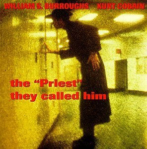 Burroughs Cobain Priest They Called Him 