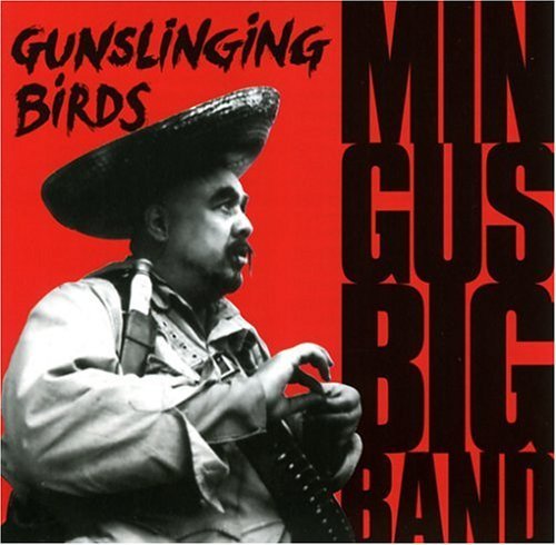 Mingus Big Band Gun Slinging Birds 