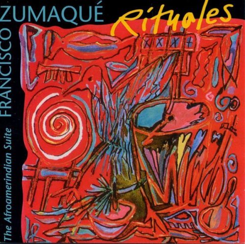 Francisco Zumaque/Rituales-Afroamerindian Suite