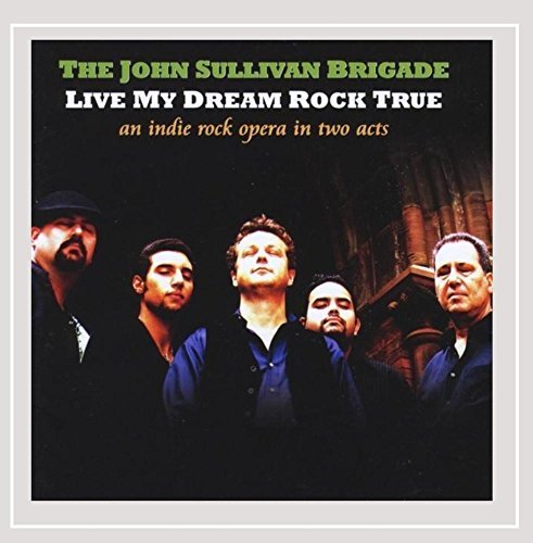 John Sullivan Brigade/Live My Dream Rock True