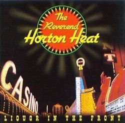 Reverend Horton Heat/Liquor In The Front