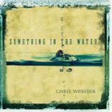 Chris Webster Something In The Water 