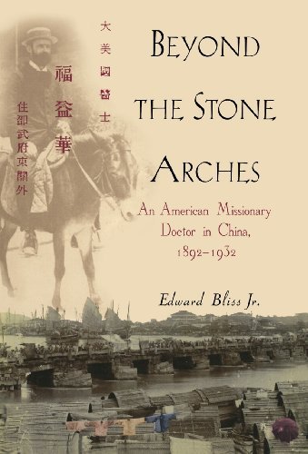 Bliss,Edward,Jr./Beyond the Stone Arches@ An American Missionary Doctor in China, 1892-1932