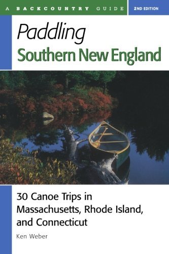 Ken Weber/Paddling Southern New England@ 30 Canoe Trips in Massachusetts, Rhode Island, an@0002 EDITION;