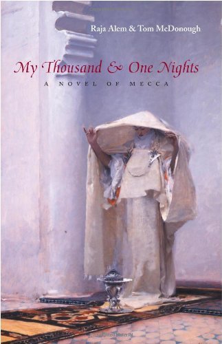 Raja Alem My Thousand & One Nights A Novel Of Mecca 