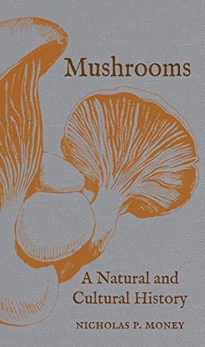 Nicholas P. Money Mushrooms A Natural And Cultural History 
