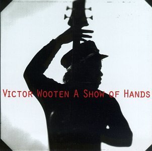 Victor Wooten/Show Of Hands