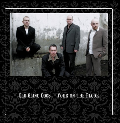 Old Blind Dogs/Four On The Floor