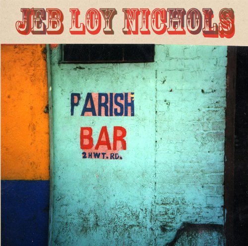 Jeb Loy Nichols/Parish Bar