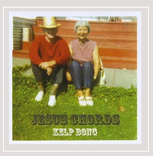 Jesus Chords/Kelp Bong