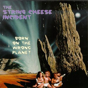 String Cheese Incident/Born On The Wrong Planet