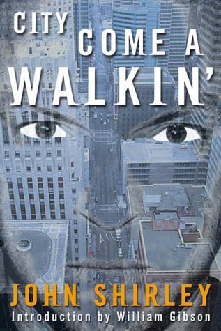 John Shirley/City Come A-Walkin'