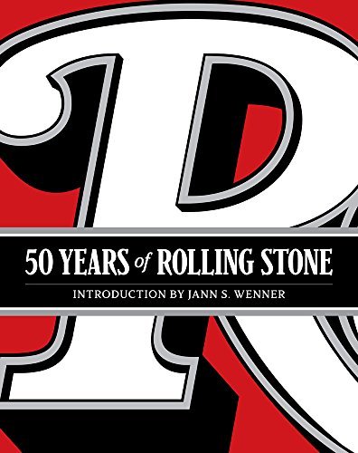 Rolling Stone/ Wenner,Jann S. (INT)/ Peckman,Jod/50 Years of the Rolling Stone