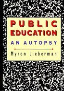 Myron Lieberman Public Education An Autopsy 