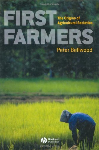 Peter Bellwood First Farmers The Origins Of Agricultural Societies 