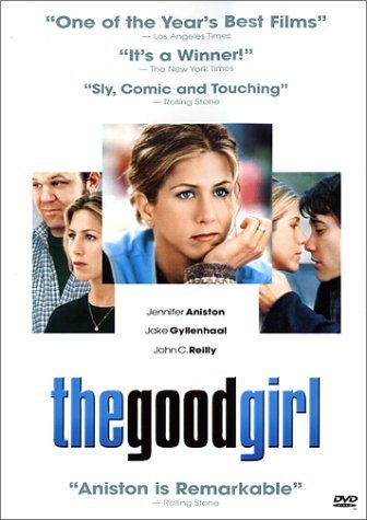 Good Girl/Aniston/Gyllenhaal/Reilly@Ws@R