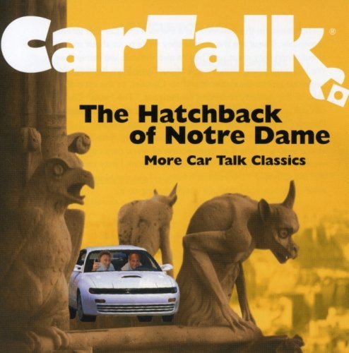 Tom & Ray Magliozzi/Car Talk: Hatchback Of Notre D