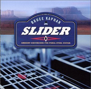 Bruce Kaphan/Slider