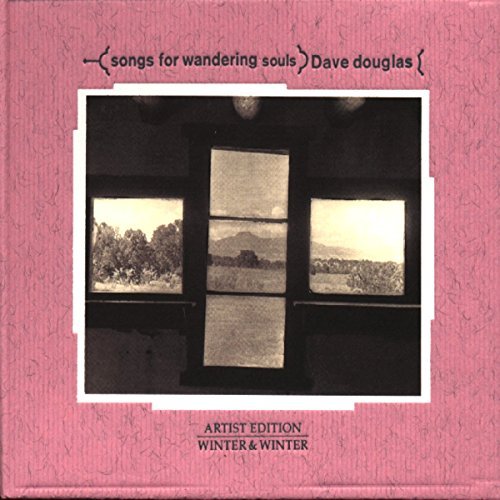 Dave Douglas/Songs For Wandering Souls