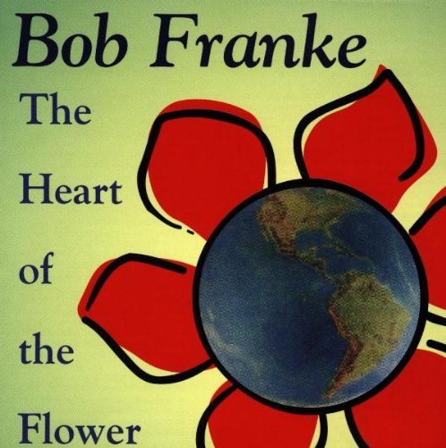 Bob Franke/Heart Of The Flower