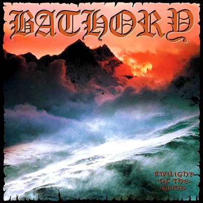 Bathory/Twilight Of The Gods@Twilight Of The Gods