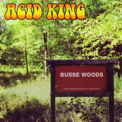 Acid King/Busse Woods@Busse Woods