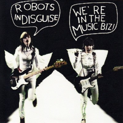 Robots In Disguise/We'Re In The Music Biz@Import-Gbr
