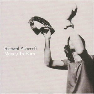 Richard Ashcroft/Money To Burn@Import-Gbr