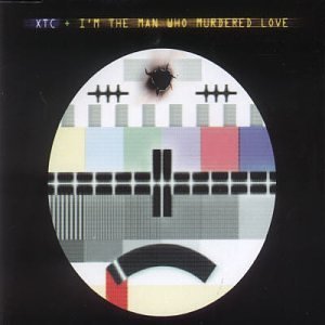 Xtc/I'M The Man Who Murdered Love@Import-Gbr
