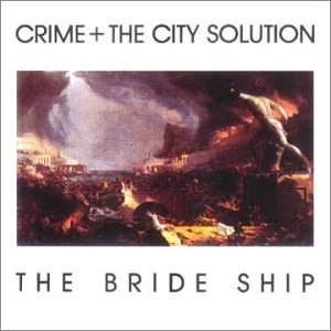 Crime & The City Solution/Bride Ship@Import-Gbr