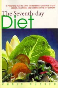 Chris Rucker Seventh Day Diet A Practical Plan To Apply The Adventist Lifestyle 