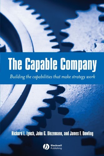 Richard L. Lynch The Capable Company Building The Capabilities That Make Strategy Work 